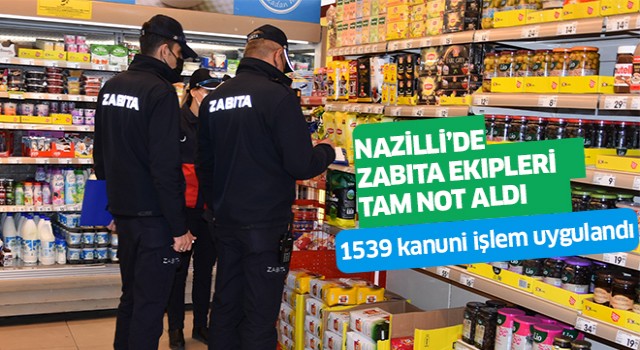 Nazilli'de Zabıta ekipleri vatandaşlardan tam not aldı