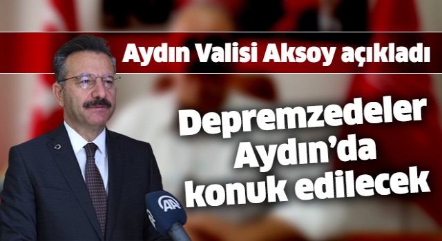 Adıyamanlı depremzedeler Aydın'da konuk edilecek