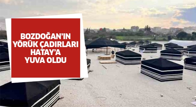 Bozdoğan'ın yörük çadırları Hatay'a yuva oldu