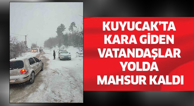 Kuyucak'ta kara giden vatandaşlar mahsur kaldı