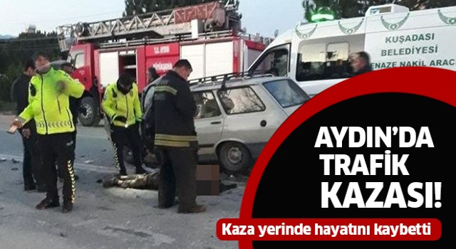 Aydın'da feci kaza: 1 ölü