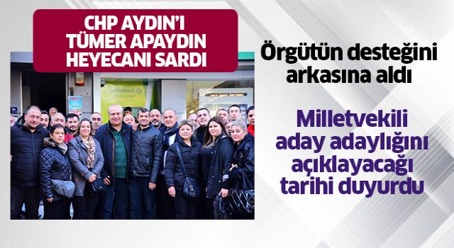 CHP Aydın'ı Tümer Apaydın heyecanı sardı