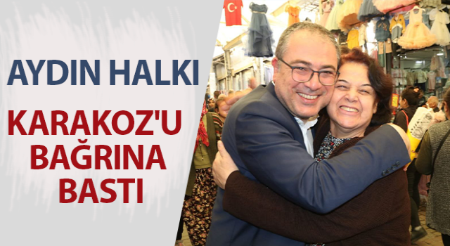 Aydın'ın kalbinde Chp'li Karakoz'a sevgi seli