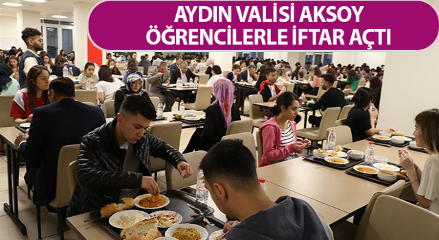 Vali Aksoy, KYK yurdunda öğrencilerle iftar yaptı