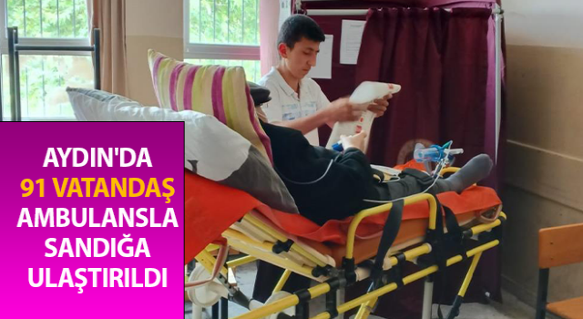 91 vatandaş ambulansla sandığa ulaştırıldı