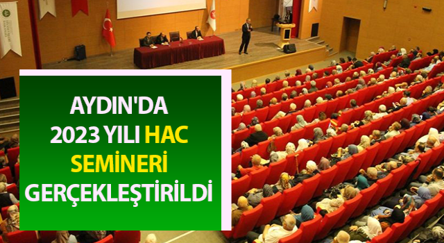 Aydın'da 2023 yılı hac semineri gerçekleştirildi