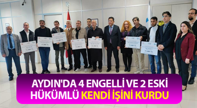 Aydın'da 4 engelli ve 2 eski hükümlü kendi işini kurdu