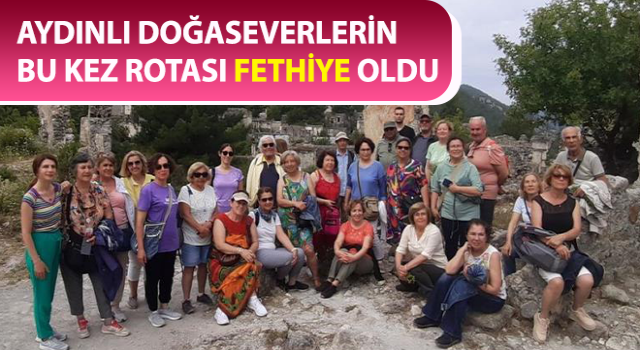 Aydınlı doğa severlerin rotası Fethiye oldu