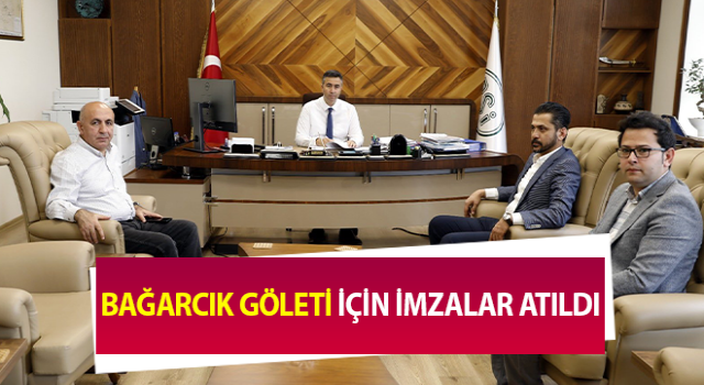 Bağarcık Göleti için imzalar atıldı