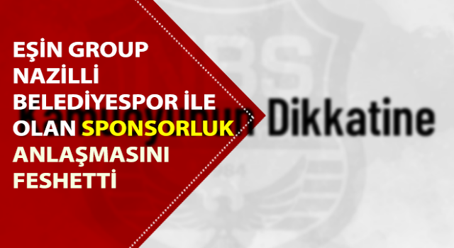 Eşin Group, Nazilli Belediyespor ile olan sponsorluk anlaşmasını feshetti