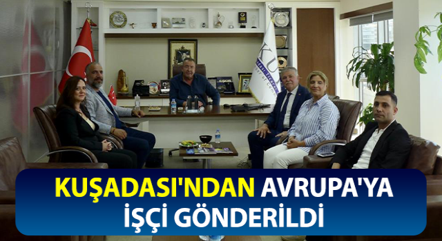 Kuşadası'ndan Avrupa'ya işçi gönderildi