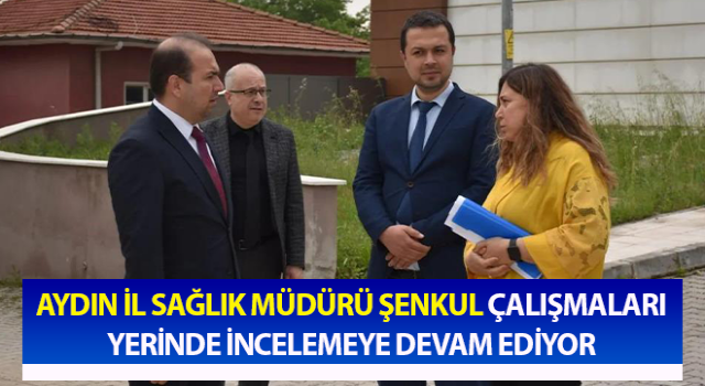 Müdür Şenkul, çalışmaları yerinde incelemeye devam ediyor