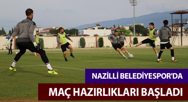 Nazilli Belediyespor'da son maçın hazırlıkları başladı