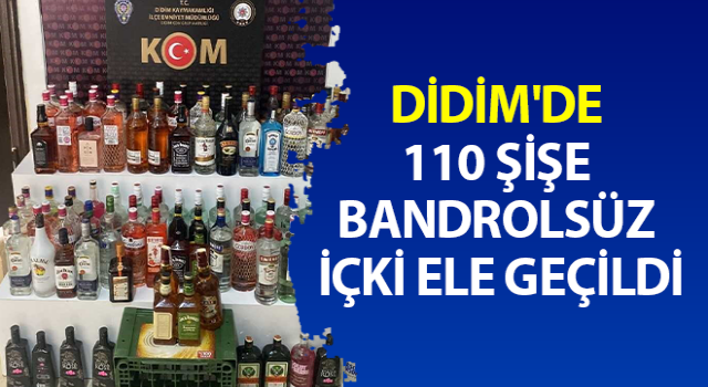 110 şişe bandrolsüz içki ele geçildi