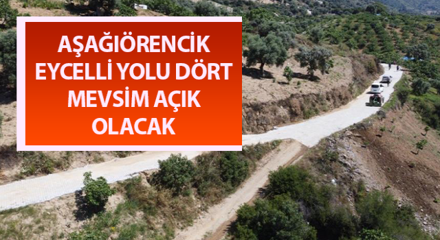 Aşağıörencik Eycelli yolu dört mevsim açık olacak