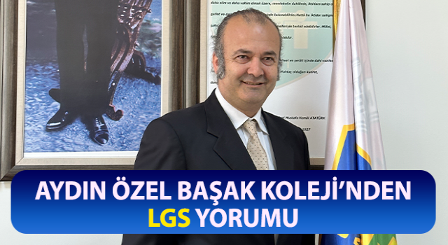 Aydın Özel Başak Koleji’nden LGS yorumu