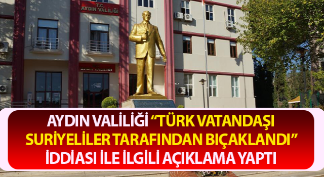 Aydın Valiliği'nden sosyal medyadaki görüntüler ilgili açıklama