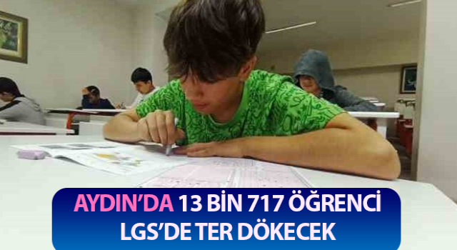 Aydın’da 13 bin öğrenci LGS’ye girecek