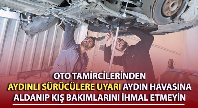 Oto tamircilerinden Aydınlı sürücülere uyarı