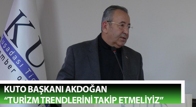 Başkan Akdoğan: “Turizm trendlerini takip etmeliyiz”
