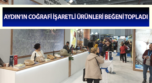 Coğrafi işaretli ürünler beğeni topluyor