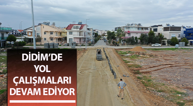 Didim’de yol çalışmaları sürüyor