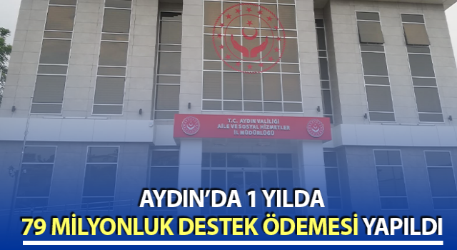 Aydın’a 79 milyonluk destek ödemesi yapıldı