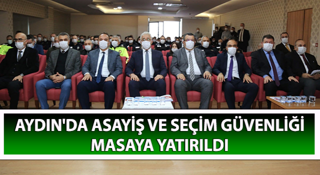 Aydın'da asayiş ve seçim güvenliği masaya yatırıldı