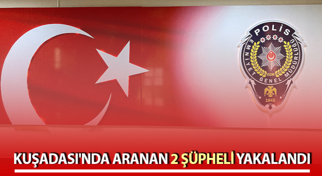 Aydın’da çeşitli suçlardan aran 2 şüpheli yakalandı