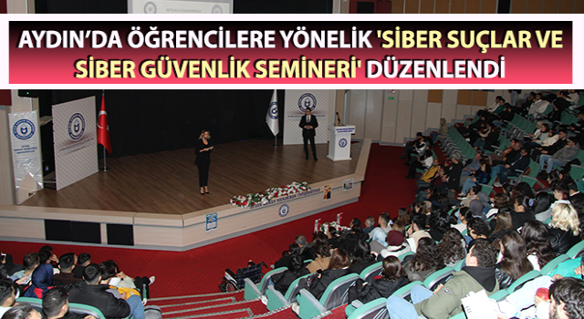 Aydın’da üniversite öğrencilere yönelik seminer düzenlendi