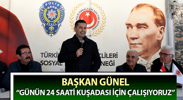 Başkan Günel: “Günün 24 saati Kuşadası için çalışıyoruz”