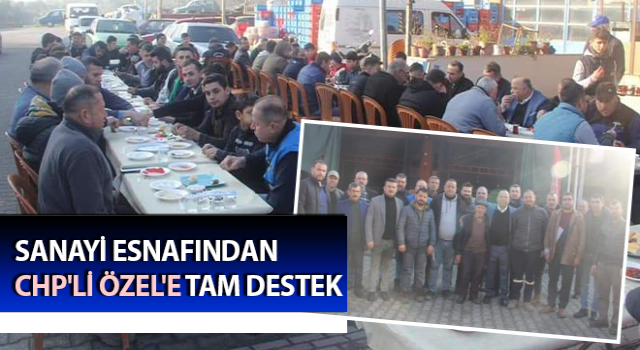 CHP'li Özel, sanayi esnafı ile bir araya geldi