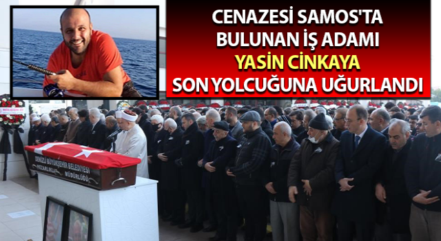 İş adamı Yasin Cinkaya son yolcuğuna uğurlandı