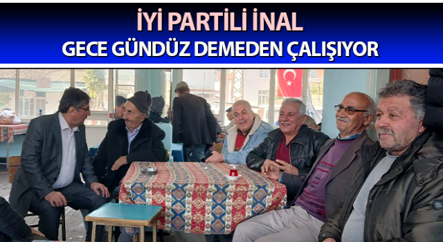 İYİ Partili İnal çalışmalarını sürdürüyor