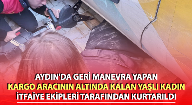 Kargo dağıtım aracının altında kalan kadını itfaiye kurtardı