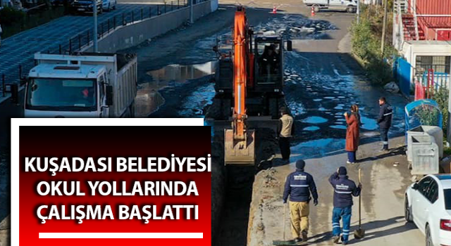 Kuşadası Belediyesi okul yollarında çalışma başlattı