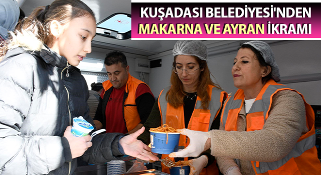 Kuşadası Belediyesi'nden makarna ve ayran ikramı