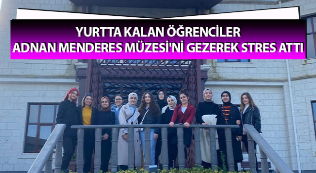 KYK öğrencileri Adnan Menderes Demokrasi Müzesi'ni ziyaret etti
