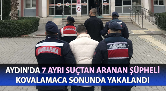 Aydın'da 7 ayrı suçtan aranan şüpheli yakalandı