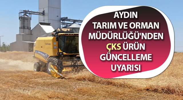 Aydın'da ÇKS ürün güncelleme başvuruları başladı