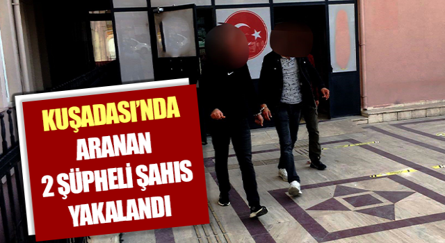 Aranan şahıslar Kuşadası polisinden kaçamadı