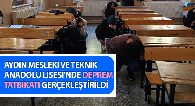 Aydın Mesleki ve Teknik Anadolu Lisesi'nde deprem tatbikatı gerçekleştirildi