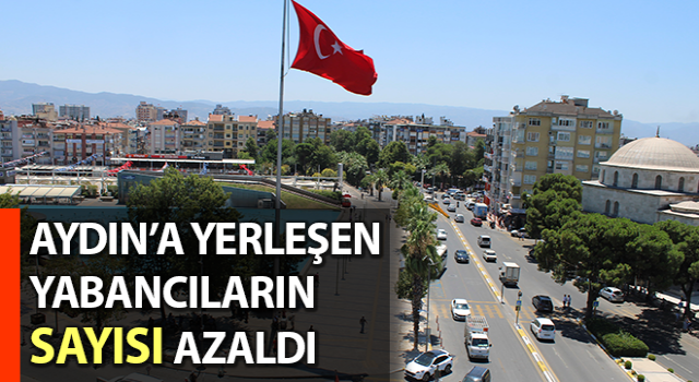 Aydın’a yerleşen yabancıların sayısı 1 yılda yüzde 12 azaldı