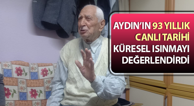 Aydın’ın 93 yıllık canlı tarihi, küresel ısınmayı değerlendirdi