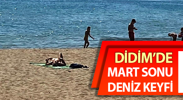 Didim’de Mart sonu deniz keyfi