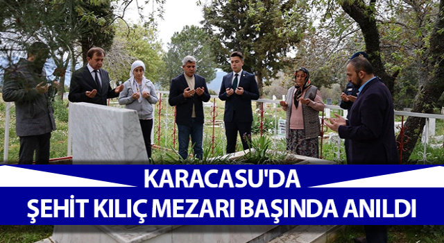 Karacasu'da şehit Kılıç mezarı başında anıldı