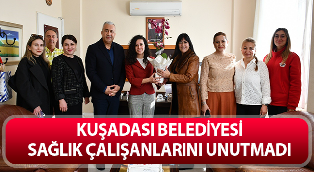 Kuşadası Belediyesi sağlık çalışanlarını unutmadı