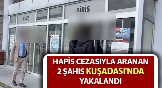 Kuşadası'nda hapis cezası bulunan 2 şüpheli yakalandı