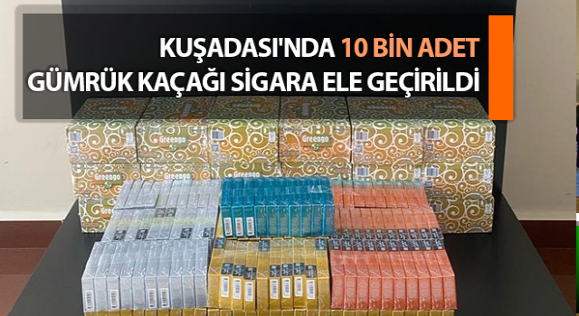 Kuşadası'nda kaçakçılık operasyonu