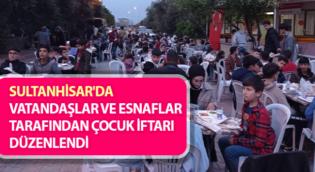 Sultanhisar'da çocuklara iftar düzenlendi